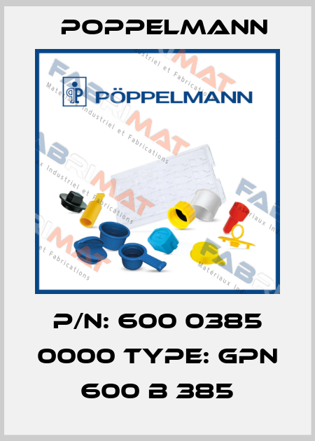 P/N: 600 0385 0000 Type: GPN 600 B 385 Poppelmann