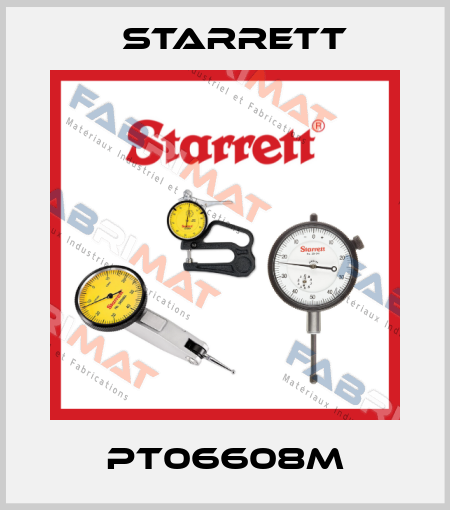 PT06608M Starrett