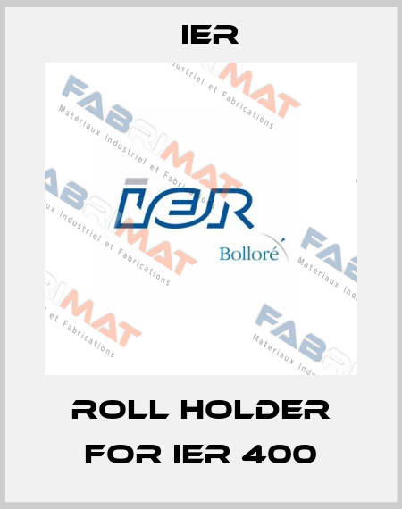 Roll holder for IER 400 Ier