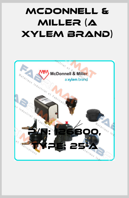 P/N: 126800, Type: 25-A McDonnell & Miller (a xylem brand)