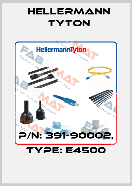 P/N: 391-90002, Type: E4500 Hellermann Tyton