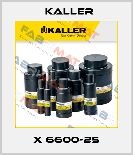 X 6600-25 Kaller