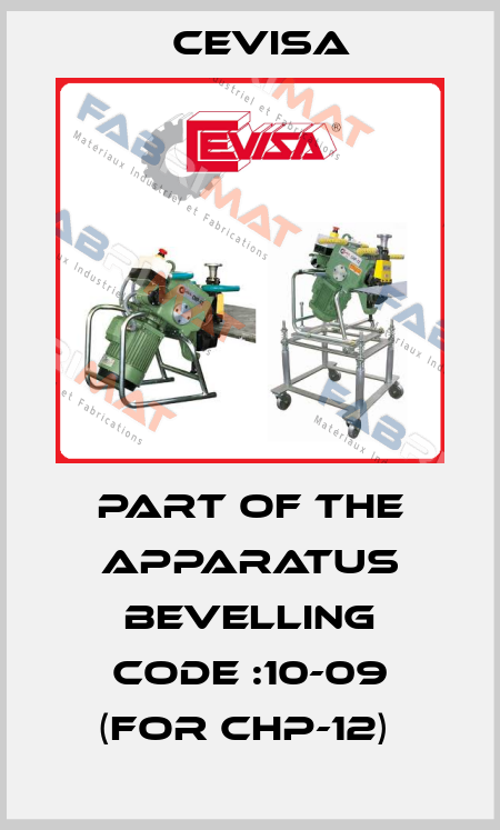 PART OF THE APPARATUS BEVELLING CODE :10-09 (FOR CHP-12)  Cevisa