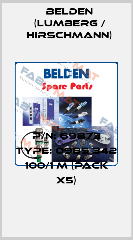 P/N: 69873 Type: 0985 342 100/1 M (pack x5) Belden (Lumberg / Hirschmann)