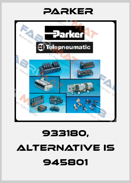933180, alternative is 945801 Parker