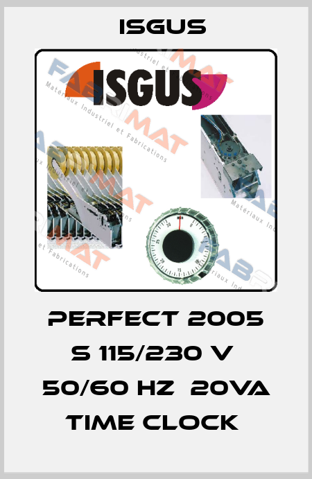 PERFECT 2005 S 115/230 V  50/60 HZ  20VA TIME CLOCK  Isgus