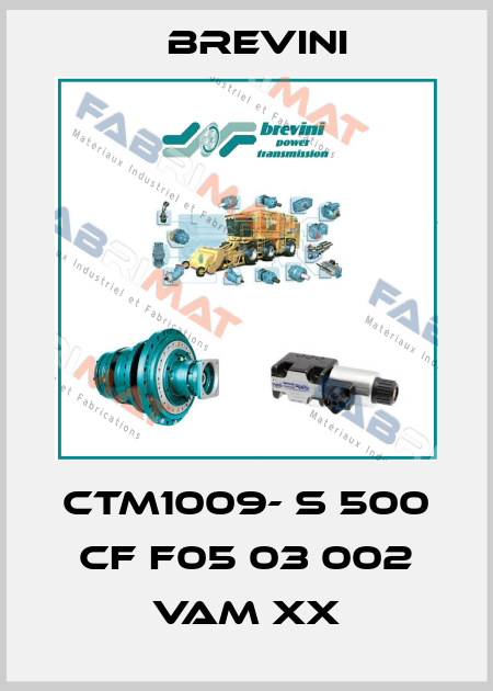 CTM1009- S 500 CF F05 03 002 VAM XX Brevini