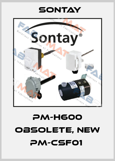 PM-H600 OBSOLETE, NEW PM-CSF01  Sontay