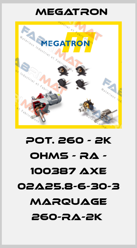 POT. 260 - 2K OHMS - RA - 100387 AXE 02A25.8-6-30-3 MARQUAGE 260-RA-2K  Megatron