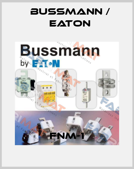 FNM-1 BUSSMANN / EATON
