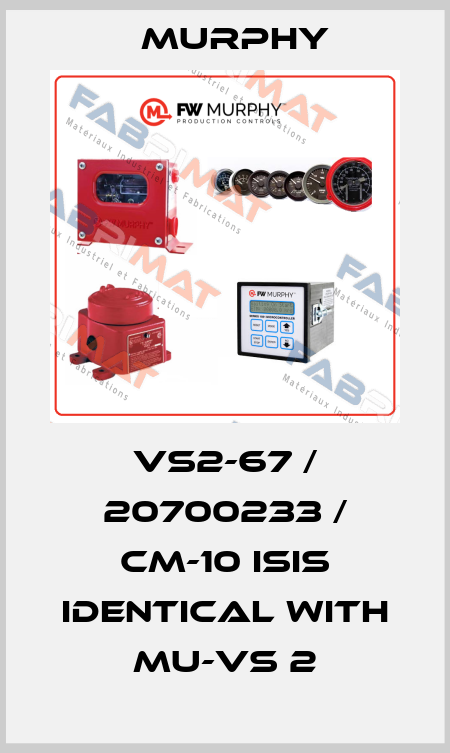 VS2-67 / 20700233 / CM-10 isis identical with MU-VS 2 Murphy