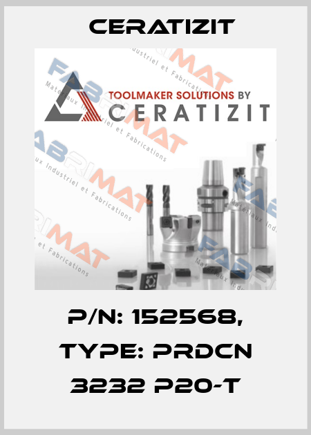 P/N: 152568, Type: PRDCN 3232 P20-T Ceratizit