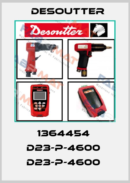 1364454  D23-P-4600  D23-P-4600  Desoutter