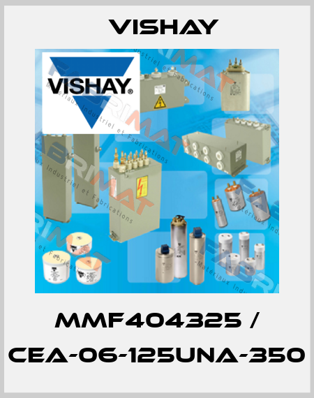 MMF404325 / CEA-06-125UNA-350 Vishay