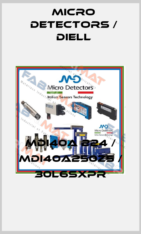 MDI40A 224 / MDI40A250Z5 / 30L6SXPR
 Micro Detectors / Diell