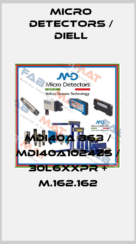 MDI40A 363 / MDI40A1024Z5 / 30L6XXPR + M.162.162
 Micro Detectors / Diell