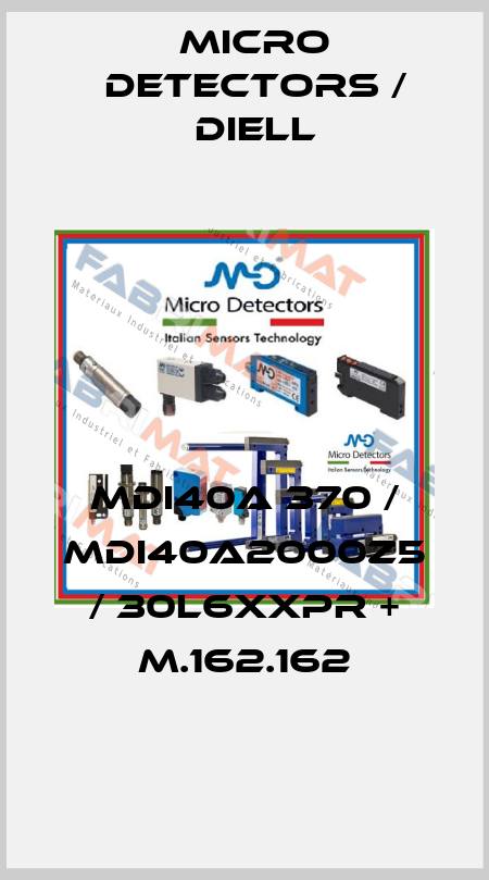 MDI40A 370 / MDI40A2000Z5 / 30L6XXPR + M.162.162
 Micro Detectors / Diell