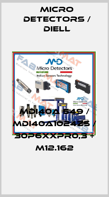 MDI40A 549 / MDI40A1024Z5 / 30P6XXPR0,3 + M12.162
 Micro Detectors / Diell