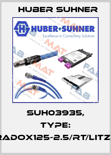 SUH03935, Type: RADOX125-2.5/RT/LITZE Huber Suhner