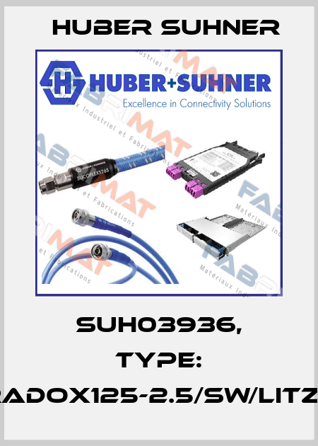 SUH03936, Type: RADOX125-2.5/SW/LITZE Huber Suhner