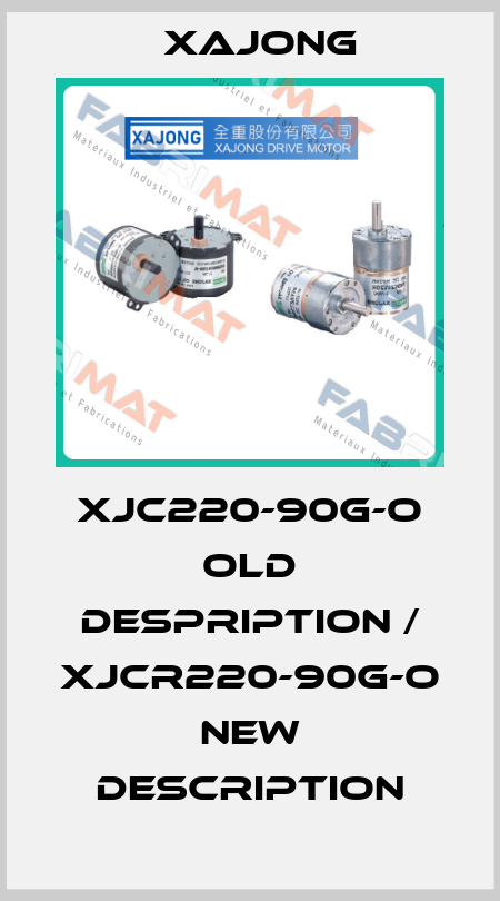 XJC220-90G-O old despription / XJCR220-90G-O new description Xajong