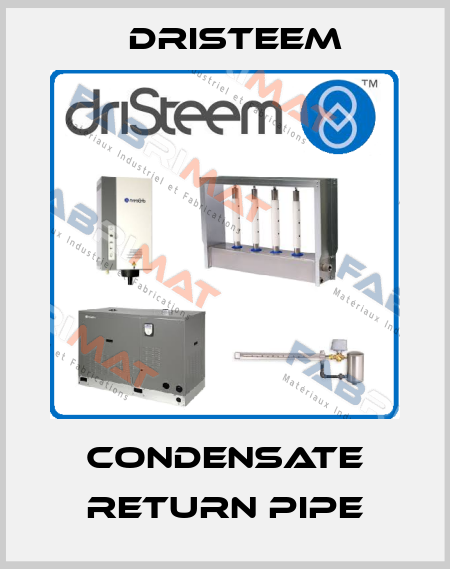 Condensate return pipe DRISTEEM