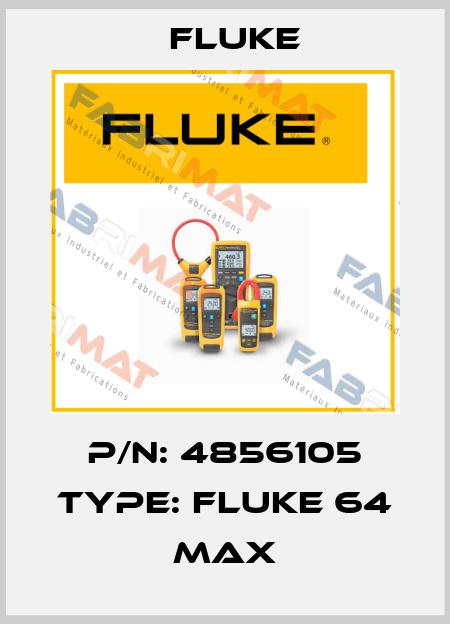 P/N: 4856105 Type: Fluke 64 MAX Fluke