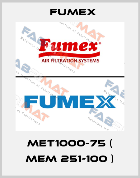 MET1000-75 ( MEM 251-100 ) Fumex