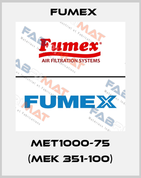 MET1000-75 (MEK 351-100) Fumex