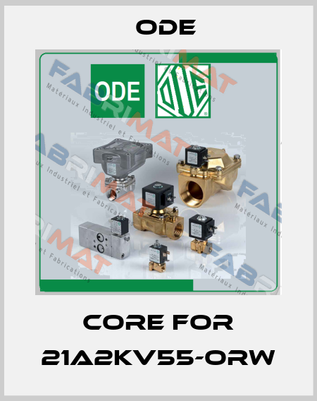 core for 21A2KV55-ORW Ode