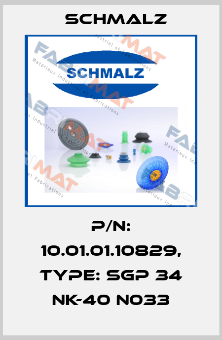 P/N: 10.01.01.10829, Type: SGP 34 NK-40 N033 Schmalz