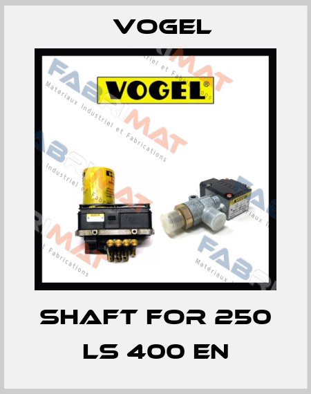 Shaft for 250 LS 400 EN Vogel