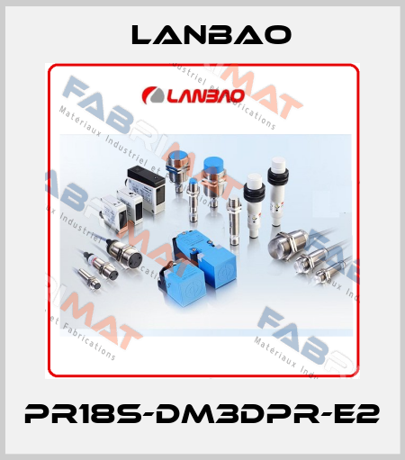 PR18S-DM3DPR-E2 LANBAO