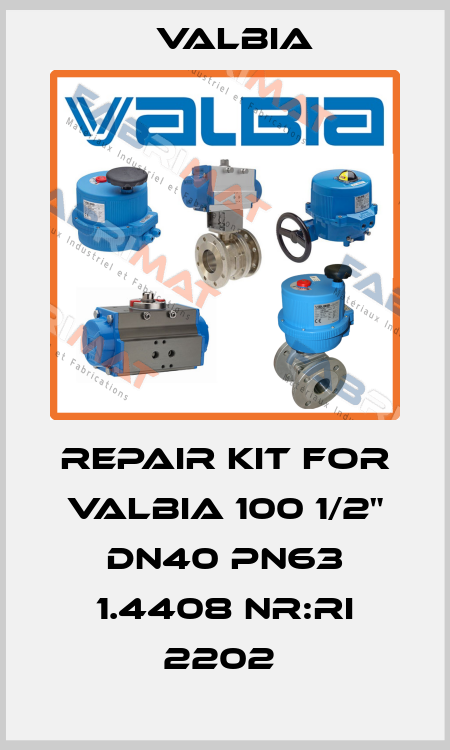 REPAIR KIT FOR VALBIA 100 1/2" DN40 PN63 1.4408 NR:RI 2202  Valbia