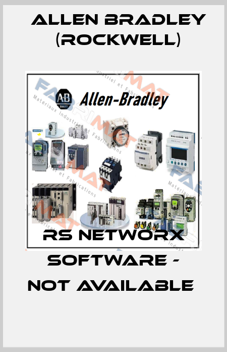 RS NETWORX SOFTWARE - NOT AVAILABLE  Allen Bradley (Rockwell)