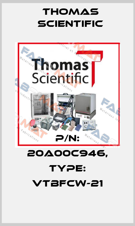 P/N: 20A00C946, Type: VTBFCW-21 Thomas Scientific