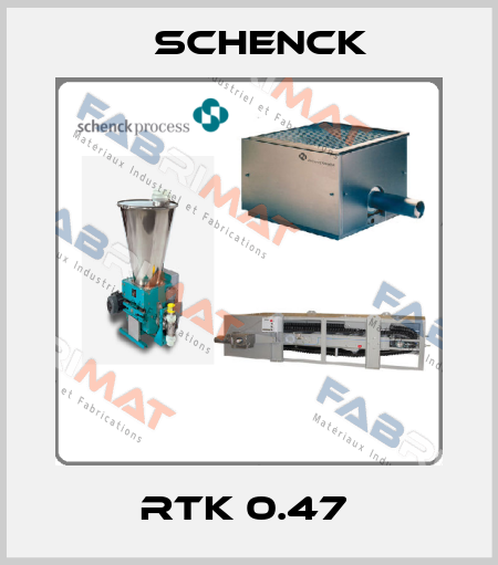 RTK 0.47  Schenck