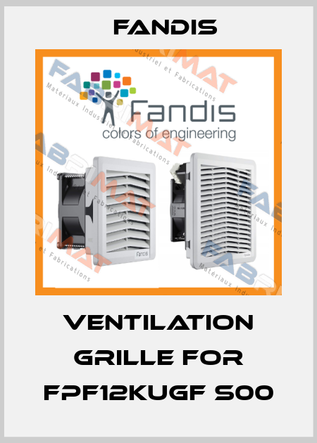 Ventilation grille for FPF12KUGF S00 Fandis
