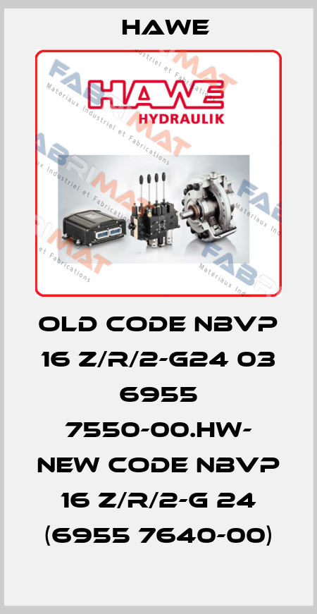 old code NBVP 16 Z/R/2-G24 03 6955 7550-00.HW- new code NBVP 16 Z/R/2-G 24 (6955 7640-00) Hawe
