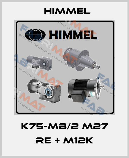 K75-MB/2 M27 Re + M12K HIMMEL