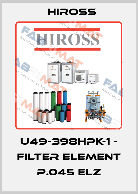 U49-398HPK-1 - filter element  P.045 ELZ Hiross