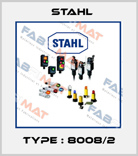 Type : 8008/2 Stahl