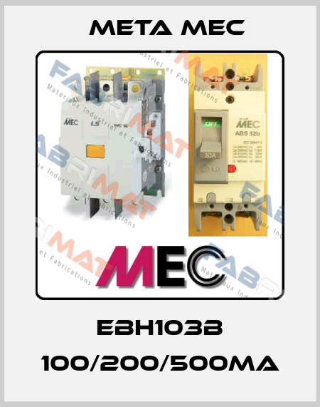 EBH103b 100/200/500ma Meta Mec