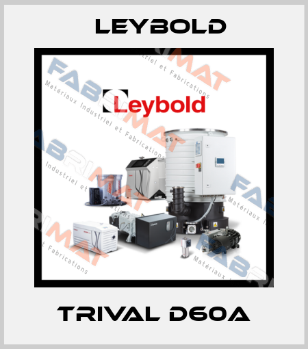 Trival D60A Leybold