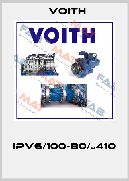 IPV6/100-80/..410  Voith