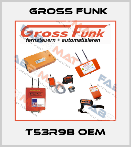 T53R98 OEM Gross Funk