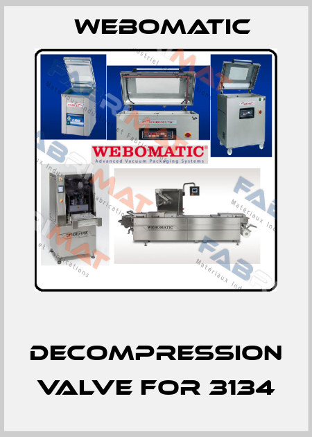  decompression valve for 3134 Webomatic