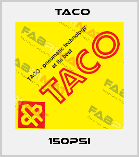 150PSI Taco