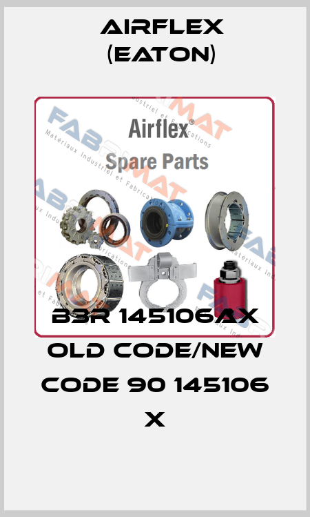 B3R 145106ax old code/new code 90 145106 X Airflex (Eaton)