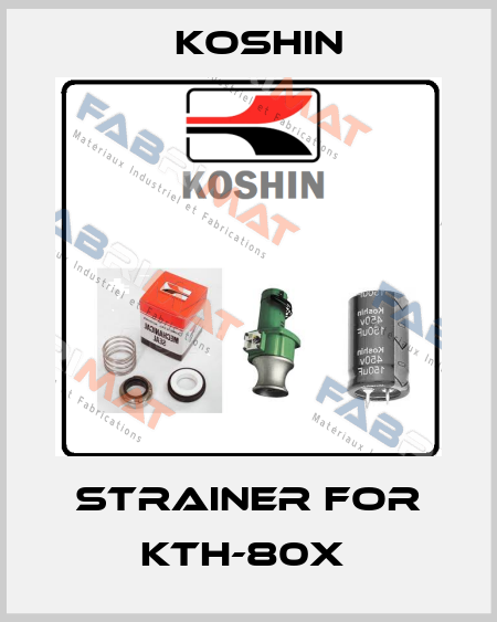 Strainer for KTH-80X  Koshin